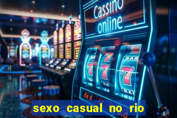 sexo casual no rio de janeiro